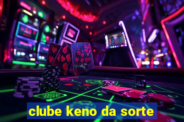 clube keno da sorte